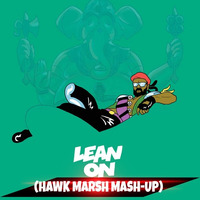 #LEAN #ON #HAWK ( MARSH MASH - UP ) by DJ MARSH