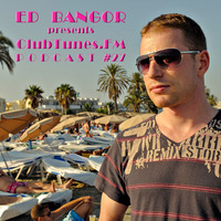 20120910 - Ed Bangor - clubtunes.fm Podcast #27 by Ed Bangor