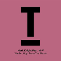 Mark Knight - We Get High From The Music feat. Mr. V (Original Mix) by Tech House Club