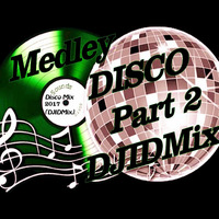 Medley Disco Part 2 (70's 80's Montage DJIDMix 2017 ) by Djid Mix