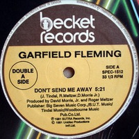 Garfield Fleming - Don't Send Me Away ( Ced remix ) by  Ced ReWork