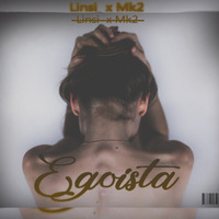 Linsi ft. MK2-Eres egoísta by Dálome