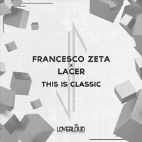 Francesco Zeta &amp; Lacer - This is Classic by Lacer Dj