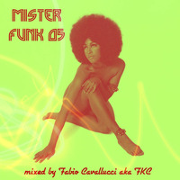 Mister Funk 05 mixed by FKC by Fabio Kowalski Cavallucci