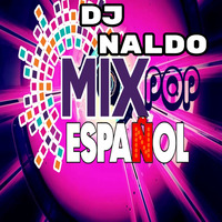 Mix Pop Español 2000s-- DJ Naldo ♫♫♫ by Naldo Aqp