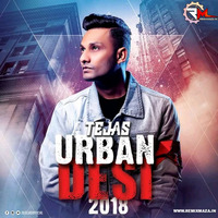 Urban Desi - Dj Tejas - The Album 2018