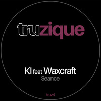 TRUz4 - KI Feat Waxcraft - Seance (Original Mix) by Tru Musica