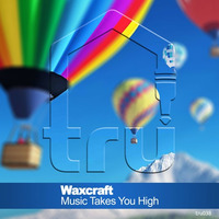 Tru038 - Waxcraft - Music Takes Me High (Original Mix) by Tru Musica