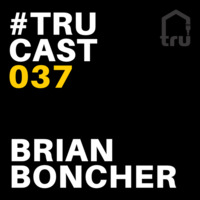 TRUcast 037 - Brian Boncher by Tru Musica