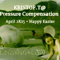 Happy Easter - Pressure Compensation - Réédition Mastering 2018 - Kristof.T by KRISTOF.T