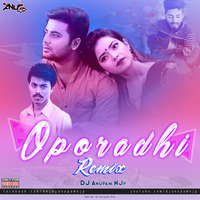 Oporadhi (Remix) DJ Anupam NJp by djanupamnjp