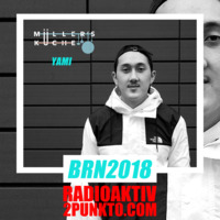 BRN 2018 w/ YAMI (GOODHOODMUSIC) / RadioAktiv 2punkt0 by RadioAktiv 2punkt0