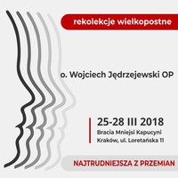 (25.03) Konferencja 1 - o. Wojciech Jędrzejewski OP by bogumilk