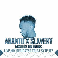Abantu X Slavery Irie Drums mix by IRIE DRUMS