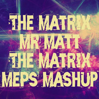 The Matrix & Mr Matt - The Matrix (MePs MashUp) by Dj MePs