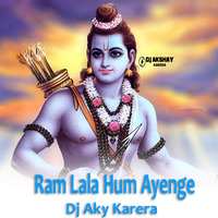 Ram Lala Hum Ayenge (New Style Mix) Dj Aky Karera  by Dj Akshay Karera
