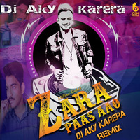 Zara Paas Aao Ft.Millind Gabba Remix-Dj Aky Karera by Dj Akshay Karera