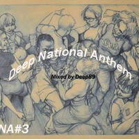 DEEP NATIONAL ANTHEM #3.2 by (Deep89 89CHANNELS OF DEEP) GUESTMIX by Deep National Anthem