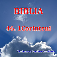 BIBLIA - 46. 1 Corinteni.mp3 by Intercer