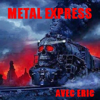 METAL EXPRESS #2,  AVEC ERIC by Canal Fuzz , Métal & Rock, la Webradio