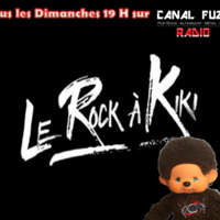 Le Rock A Kiki #3 du 6/05/2018 by Canal Fuzz , Métal & Rock, la Webradio