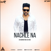 Nachle Na 2018 Remix - DJ GAURAV RAI &amp; DJ DEE (hearthis.at) by DJ Gaurav Rai
