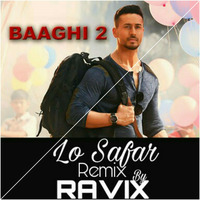 Lo Safar Remix Baaghi 2  dj vijay(1) by DJ VIJAY