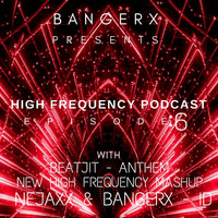 BANGERX - High Frequency Podcast EP-6 by BANGERX