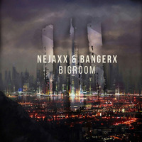 Nejaxx & Bangerx - Big Room (Extened mix) by BANGERX