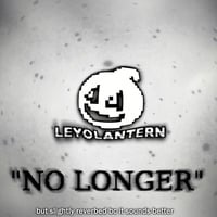 No Longer (Remaster) by LeyOLantern
