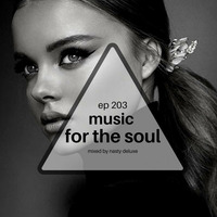 Music for the Soul - Ep 203 - 97.0 Superradio Ohrid FM - Mixed by Nasty Deluxe by DJ Nasty Deluxe