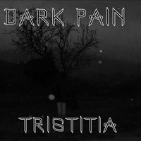 Dark Pain - tristitia by DARK PAIN