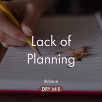 lack of planning (dry mix) by dabas-e