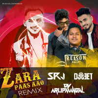 Zara Paas Aao(Remix) DJ Jeet x DJ SRJ x DJ Arup by DJ ARUP MANDAL