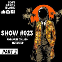 Soft Pardy Island Show #023 (Pineapplee Collabo)  Part 2 by Soft Pardy Island