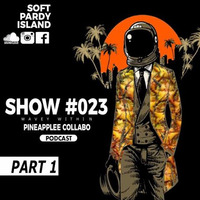 Soft Pardy Island Show #023 (Pineapplee Collabo) Part 1 by Soft Pardy Island