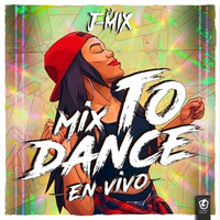Mix To Dance (Vol 1) - En Vivo - J-Mix by DJ J-Mix