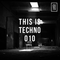 TIT010 - This Is Techno 010 By CSTS by CSTS