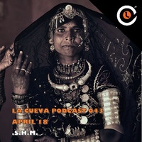 La Cueva Podcast 043 (S.H.M) April´18 by S.H.M