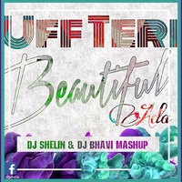 Uff Teri Beautiful Ada - Dj Shelin & Dj Bhavi MashUp by Dj Shelin