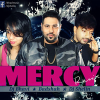 Mercy ( Badhsah ) Remix - Dj Shelin & Dj Bhavi.mp3 by Dj Shelin
