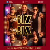 Buzz (Aastha Gill Feat.Badshah) - Dj Shelin & Dj Bhavi Remix by Dj Shelin