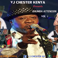 Rhumba Attencion Vol 1-VJ CHESTER KENYA.mp3 by Vj Chester Ke
