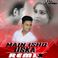 MAIN ISHQ USKA by Shivam Goel