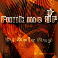Funk Me Up Completely by DJ Dule Rep