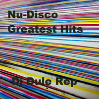 Nu-Disco Greatest Hits by DJ Dule Rep