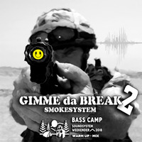 GIMME DA BREAK mix #2 - SMOKESYSTEM - BASS CAMP warmup !!! by SmokeSysteM