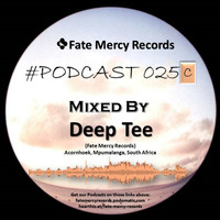 Fate Mercy Records Podcast #25C (Mixed by Deep Tee (SA)) by Fate Mercy Records