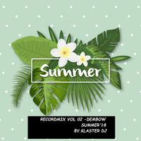 RecordMix Vol 02 -Dembow Summer'18 -[[¡ By.Klazter Dj !]] by Klazter Dj