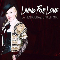 Living For Love (La Fenix Brazil Mash Mix) by DJ La Fenix